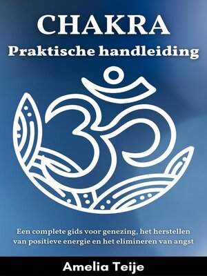 cover image of Chakra  Praktische Handleiding--Een complete gids voor genezing, het herstellen van positieve energie en het elimineren van angst